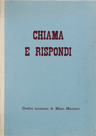 MACCARI MINO (1898 - 1989) Chiama e rispondi. Dodici incisioni di Mino...