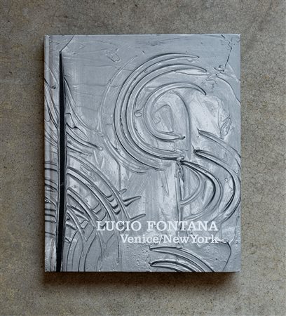 LUCIO FONTANA(1899 - 1968)Venice / New York2006Catalogo monografico...