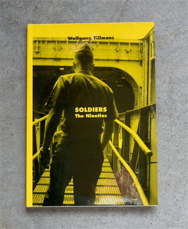 WOLFGANG TILLMANS(1968)Soldiers - The Nineties1999Libro d'artista30 x 21,5...