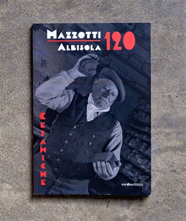 AUTORI VARIMazzotti 120 - Albisola ceramiche2023Catalogo illustrato, es....