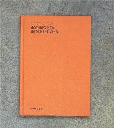 PIETRO RUFFO(1978)Nothing new under the sand2008Catalogo illustrato24,5 x...