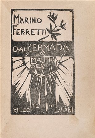 Ferretti Marino, Dall'Ermada a Mauthasen. Montecatini: Arti Grafiche, 1922....