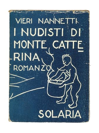 Nannetti Vieri, I nudisti di Monte Catterina. Firenze: Edizioni di Solaria,...