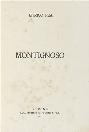 Pea Enrico, Montignoso. Ancona: Casa editrice G. Puccini e figli, 1912. In-4°...