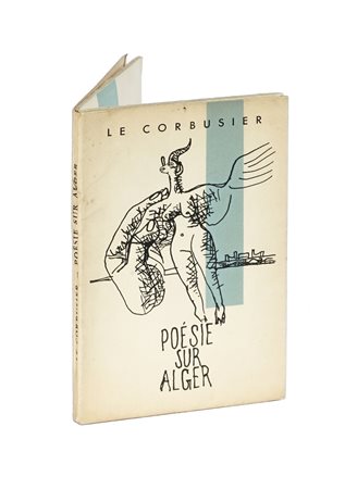 Le Corbusier [pseud. di Jeanneret-Gris Charles-Edouard], Poésie sur Alger....