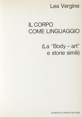 Vergine Lea [pseud. di Buoncristiano Lea], Il corpo come linguaggio. La...