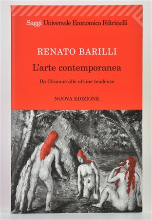 Barilli Renato L'ARTE CONTEMPORANEA, DA CEZANNE ALLE ULTIME TENDENZE, 2005 cm...