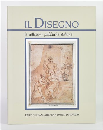 Sciolla Gianni Carlo (a cura di) IL DISEGNO. LE COLLEZIONI PUBBLICHE ITALIANE...