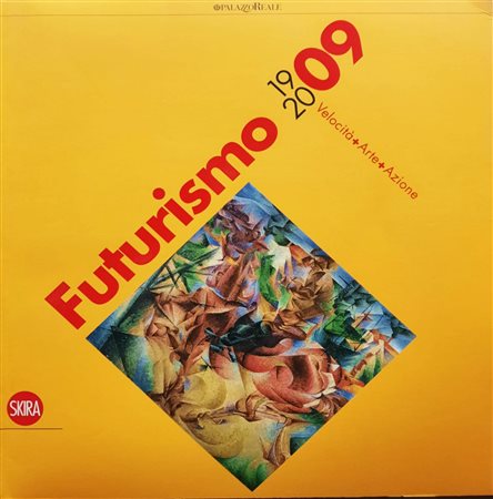 FUTURISMO 1909-2009. VELOCITA' + ARTE + AZIONE cm 30x28 catalogo della mostra...