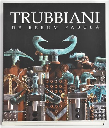 TRUBBIANI DE RERUM FABULA catalogo della mostra 20 ottobre 2012- 17 marzo...