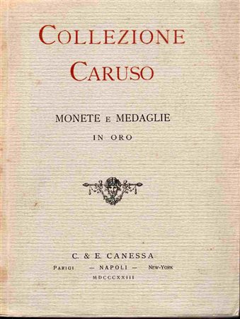 CANESSA C. & E. - Collezione del fu Comm. Enrico Caruso. Monete e medaglie in oro. Napoli, 28 giugno 1923. 