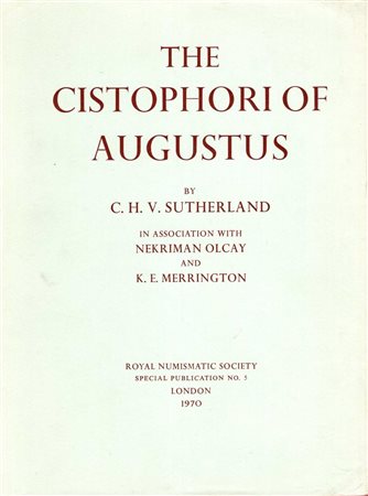 SUTHERLAND C.H.V., OLCAY N., MERRINGTON K.E. - The Cistophori of Augustus. London, 1970