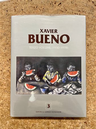 XAVIER BUENO - Catalogo generale delle opere di Xavier Bueno. Terzo volume (1930-1978), 2022