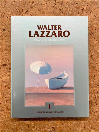 WALTER LAZZARO - Walter Lazzaro. Catalogo generale delle opere. Primo volume (1925-1989), 1997