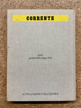 EDIZIONI D'ARTE (CORRENTE) - Corrente. Reprint gennaio 1938 - maggio 1940, 1978