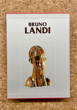 BRUNO LANDI - Catalogo generale delle opere di Bruno Landi. Primo volume, 2005