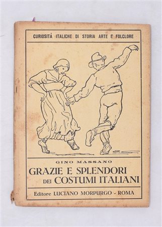 MASSANO, Gino. GRAZIE E SPLENDORI DEI COSTUMI ITALIANI. 1930. 