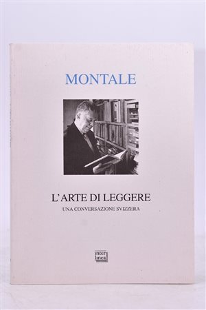 MONTALE, Eugenio. L'ARTE DI LEGGERE. UNA CONVERSAZIONE SVIZZERA. 1998. 