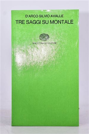 AVALLE D'ARCO Silvio. TRE SAGGI SU MONTALE. 1970. 