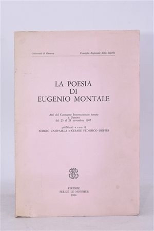 LA POESIA DI EUGENIO MONTALE. ATTI DEL CONVEGNO INTERNAZIONALE DI GENOVA 1982. 1984. 