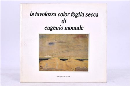 MARCENARO, Giuseppe (a cura di). LA TAVOLOZZA COLOR FOGLIA SECCA DI EUGENIO MONTALE. 1991. 