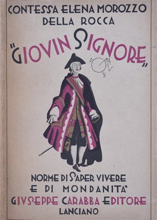 MOROZZO DELLA ROCCA (Contessa), Elena. GIOVIN SIGNORE. NORME DI SAPER VIVERE E DI MONDANITÀ. 1931. 