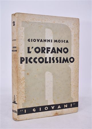 MOSCA, Giovanni. L’ORFANO PICCOLISSIMO (TRA IL ROMANZO E LA FAVOLA). 1935. 