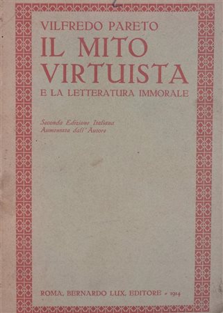 PARETO, Vilfredo. IL MITO VIRTUISTA E LA LETTERATURA IMMORALE. 1914. 