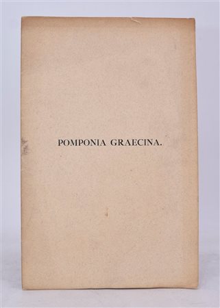 PASCOLI, Giovanni. POMPONIA GRAECINA. CARMEN JOHANNIS PASCOLI EX CASTRO SANCTI MAURI. IN CERTAMINE POETICO HOEUFFTIANO PRAEMIO AUREO ORNATUM. 1910. 