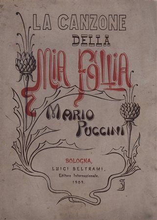 PUCCINI, Mario. LA CANZONE DELLA MIA FOLLIA. 1909. 