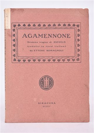 ROMAGNOLI, Ettore (a cura di). AGAMENNONE DI ESCHILO. DRAMMA TRAGICO. 1914. 