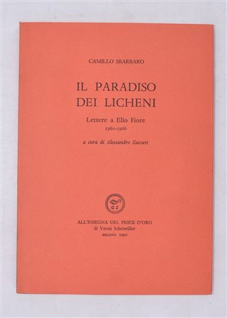 SBARBARO, Camillo. IL PARADISO DEI LICHENI. LETTERE A ELIO FIORE 1960-1966. 1991. 