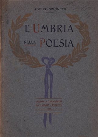 SIMONETTI, Adolfo. L'UMBRIA NELLA POESIA. 1908. 