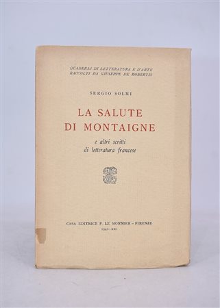 SOLMI, Sergio. LA SALUTE DI MONTAIGNE E ALTRI SCRITTI DI LETTERATURA FRANCESE. 1942. 