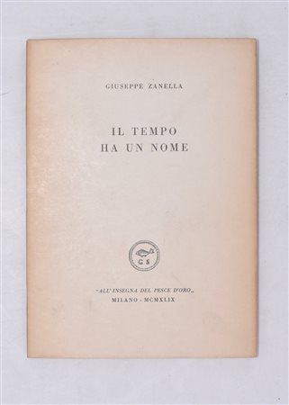 ZANELLA, Giuseppe. IL TEMPO HA UN NOME. 1949. 