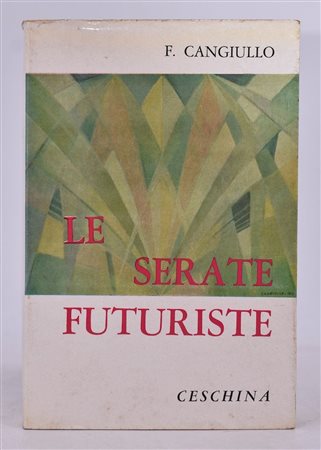 CANGIULLO, Francesco. LE SERATE FUTURISTE. ROMANZO STORICO VISSUTO. 1961. 