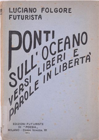 FOLGORE, Luciano (VECCHI, Omero). PONTI SULL'OCEANO. VERSI LIBERI. 1914. 