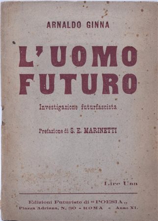 GINNA, Arnaldo (CORRADINI GINANNI, A.). L'UOMO FUTURO. INVESTIGAZIONE FUTURFASCISTA. 1933. 