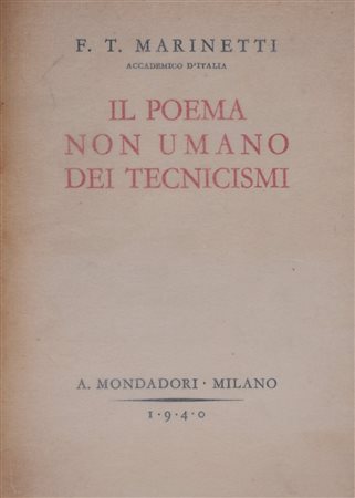 MARINETTI, Filippo Tommaso. IL POEMA NON UMANO DEI TECNICISMI. 1940. 