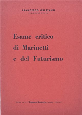 ORESTANO, Francesco ESAME CRITICO DI MARINETTI E DEL FUTURISMO. 1938 