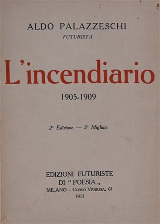 PALAZZESCHI, Aldo. L'INCENDIARIO 1905-1909. 1913. 