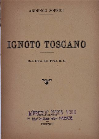 SOFFICI, Ardengo IGNOTO TOSCANO. CON NOTE DEL PROF. S. C. s.d. 