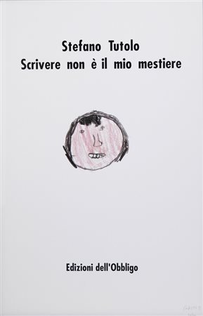 CATTELAN MAURIZIO (n. 1960) - STEFANO TUTOLO - SCRIVERE NON E' IL MIO MESTIERE, 1991.