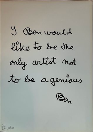 BEN VAUTIER "I Ben would like to be the only artist not to be a genius" 
serigra