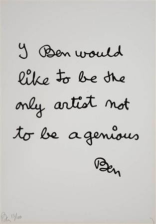 Ben (1935) I Ben would like to be the only artist not to be a...