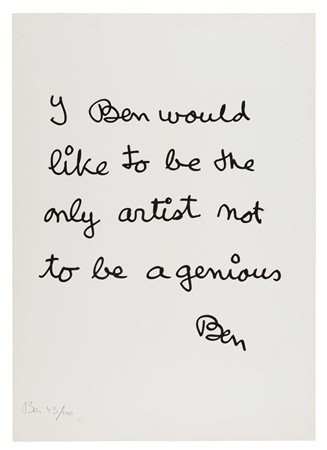 I Ben would like to be the only artist not be a genious