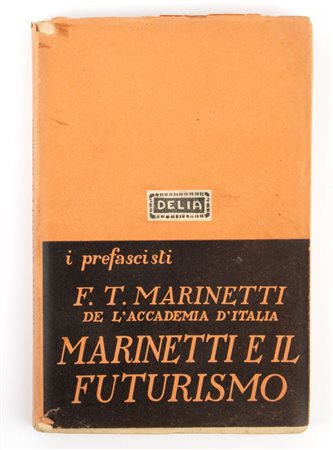  
Futurismo, Marinetti F.T. - Marinetti e il futurismo 
 cm.19,5x13