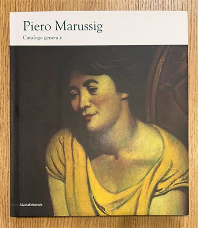 PIERO MARUSSIG - Piero Marussig (1879-1937). Catalogo generale, 2006