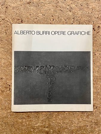 MONOGRAFIE DI ARTE GRAFICA (ALBERTO BURRI) - Alberto Burri Opere Grafiche 1959-1977, 1977
