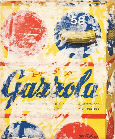 Mimmo Rotella (Catanzaro, 1918 - Milano, 2006) Pasta Gazzola, 1962 Décollage...
